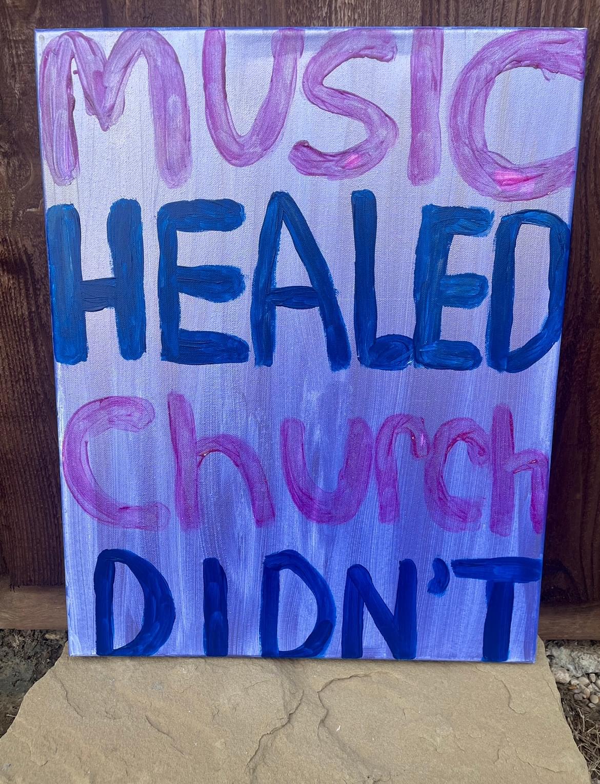 Music Healed Church Didn't (16x20 Original)