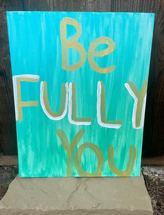 Be Fully You (16x20 Original)